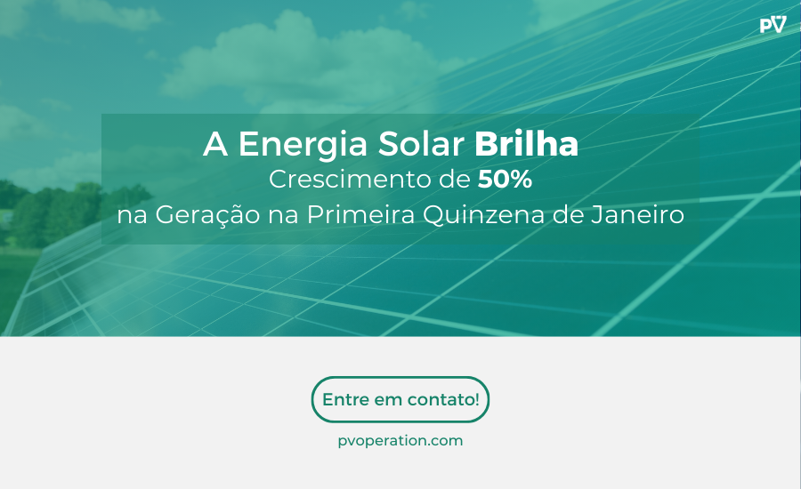 Energia Solar Brilha: Crescimento de 50% na Geração na Primeira Quinzena de Janeiro